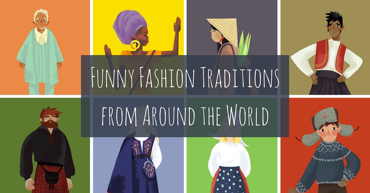 Funny Fashion Traditions From Around the World – Exeter International